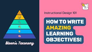 How to Write Learning Objectives Using Blooms Taxonomy 📚 Instructional Design 101 [upl. by Llerrot]