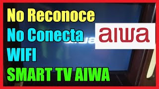 Smart TV AIWA No Se Conecta a Wifi o No Reconoce las Redes Wifi I 3 Soluciones 2024 [upl. by Conrade]