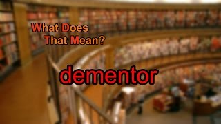 What does dementor mean [upl. by Cloris98]