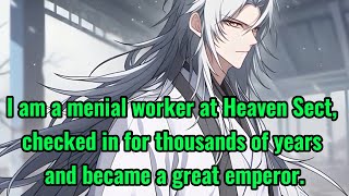 I am a menial worker at Heaven Sect checked in for thousands of years and became a great emperor [upl. by Uzzia]