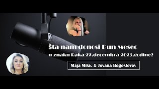 Pun Mesec u znaku Raka 27decembra 2023  LIVE  Maja Mikić i Jovana Bogoslovov [upl. by Thorne]