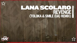 Lana Scolaro  Revenge TOLOKA amp Smile UA Extended Remix [upl. by Mloclam]