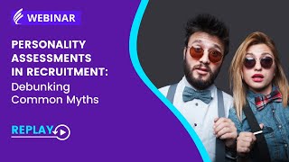 WEBINAR  Personality Tests in Recruitment  Debunking Common Myths [upl. by Grantland]