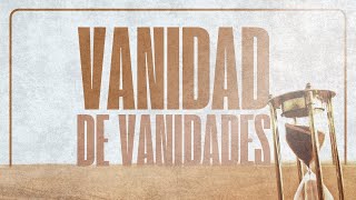 Vanidad De Vanidades [upl. by Auerbach]