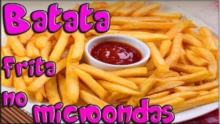 COMO FAZER BATATA FRITA NO MICROONDAS [upl. by Anan943]