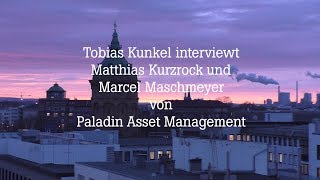 Interview mit Marcel Maschmeyer und Matthias Kurzrock von Paladin Asset Management [upl. by Ariaes]