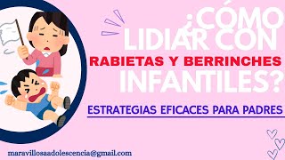 ¿Cómo lidiar con rabietas y berrinches infantiles Estrategias eficaces para padres [upl. by Dowling]