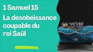 La désobéissance coupable de Saül 1 Samuel 15 [upl. by Burchett]