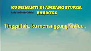 Ku Menanti di Ambang SyurgaLodi tambunan official KARAOKE [upl. by Einamrej148]