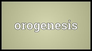 Orogenesis Meaning [upl. by Enier267]