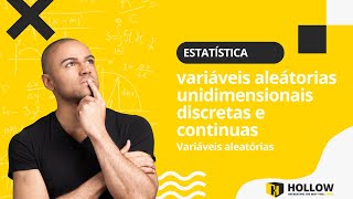 Entenda Variáveis Aleatórias unidimensionais Discretas e Contínuas na Hollow [upl. by Nidraj]