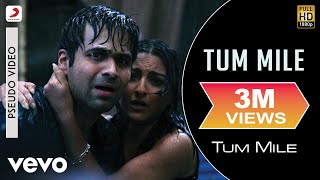 Tum Mile Audio Song  Title TrackEmraan HashmiSoha AliPritamNeeraj ShridharKumaar [upl. by Eicul]