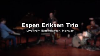 Espen Eriksen Trio  Live from Bjørkelangen Norway [upl. by Edholm]