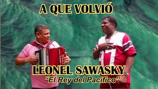 ¿A QUE VOLVIO  LEONEL SAWASKY El rey del Pacífico primer canción grabada por Sawasky [upl. by Hras]