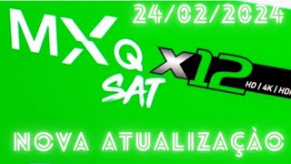 SAIU NESTE MOMENTO UMA NOVA ATUALIZAÇÃO PARA MXQ Sat X12 DATA 24022024 [upl. by Kienan]