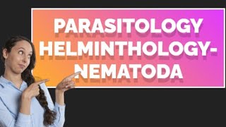 Parasitology Helminths Medical HelminthologyNematoda morphologyHelminthology microbiology [upl. by Leia]