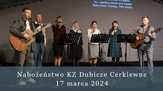 Nabożeństwo KZ Dubicze Cerkiewne 17032024 [upl. by Darsey]