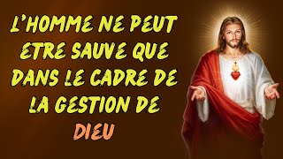 Lhomme ne peut être sauvé que dans le cadre de la gestion de Dieu catholique dieu france reels [upl. by Edualcnaej592]