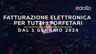 Forfetari e fattura elettronica obbligo dal 2024 [upl. by Manfred]