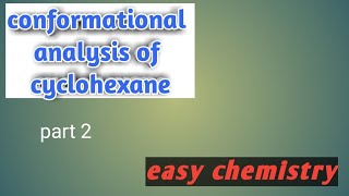 cyclohexane conformations part 2 [upl. by Ackley]