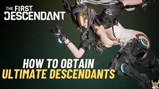 The First Descendant How to Obtain Ultimate Descendants in game For Free NO NEED TO BUY THEM [upl. by Jana308]