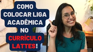 COMO COLOCAR LIGA ACADÊMICA NO CURRÍCULO LATTES [upl. by Jemy]