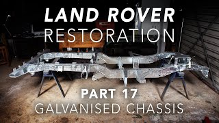 Land Rover Restoration Part 17  Galvanised Chassis [upl. by Aivekahs452]