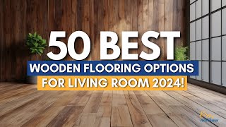 50 Best Wooden Flooring Options for Living Room 2024  Living Room Wood Floor Design ideas [upl. by Merwyn569]