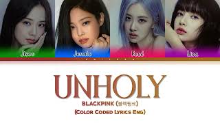 How Would BLACKPINK Sing quotUnholyquot by Sam Smith Color Coded Lyrics Eng [upl. by Nawad392]