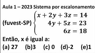 AULA 1  ESCALONAMENTO SISTEMAS 3X3  FUVEST QUAL O VALOR DE X NO SISTEMA [upl. by Sussman]