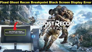 Fixed Ghost Recon Breakpoint Black Screen Display Error 2024  How To Fix Breakpoint Display Error [upl. by Eatnuhs]