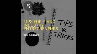 Tips For Piano Industry Entrepreneurs w Timothy Barnes [upl. by Sheryl]