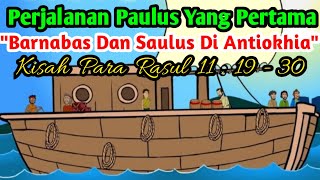 CERITA ALKITAB  BARNABAS DAN SAULUS KE ANTIOKHIA  PERJALANAN PAULUS YANG PERTAMA  KIS 11  1930 [upl. by Ainej]