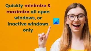 Minimize Maximize all open windows inactive windows in Windows 1110 [upl. by Onimod760]