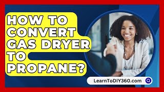 How To Convert Gas Dryer To Propane  LearnToDIY360com [upl. by Hennebery]