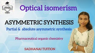 Asymmetric synthesis  partial amp absolute asymmetric synthesis  Tami explanation [upl. by Ynttirb254]