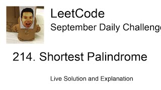 214 Shortest Palindrome  Day 2030 Leetcode September Challenge [upl. by Oelc550]