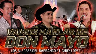 Vamos Hablar De Don Mayo  Los Alegres Del Barranco amp Chuy López [upl. by Anifares182]