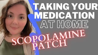 Scopolamine Patch Counseling [upl. by Nolyarb]