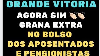 GRANDE VITÓRIA AGORA SIM GRANA EXTRA NO BOLSO DOS APOSENTADOS E PENSIONISTAS DO INSTITUTO NACIONAL [upl. by Carli994]