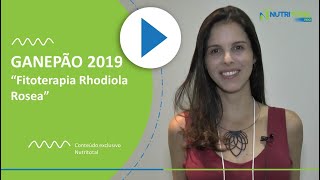 GANEPÃO 2019 Fitoterapia Rhodiola Rosea [upl. by Ephrem]