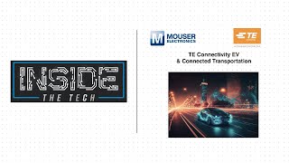 TE Connectivity EV amp Connected Transportation Explained Inside the Tech  Mouser Electronics [upl. by Bohman444]