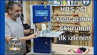 Scheppach hbs261 Şerit Testere kutu Açılım  Kurulum  İlk İzlenimler [upl. by Jordon449]