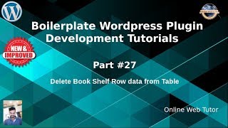 Boilerplate Wordpress Plugin Development Tutorials 27 Delete Book Shelf Row data from Table [upl. by Lucien]