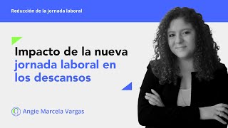 Reducción de la jornada laboral a 46 horas ¿qué pasa con los descansos [upl. by Anrat485]