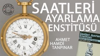 SAATLERİ AYARLAMA ENSTİTÜSÜ  AHMET HAMDİ TANPINAR [upl. by Assirahs57]