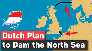 The Insane Dutch Plan to Dam the North Sea [upl. by Eiramanig]