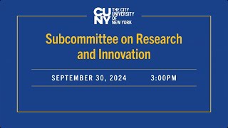 CUNY Board of Trustees Subcommittee on Research and Innovation 093024 [upl. by Ttergram]