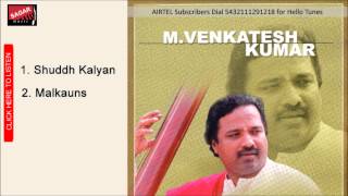 Hindustani Classical Vocal  Malkauns  MVenkatesh Kumar [upl. by Necyrb]