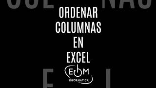 ORDENAR COLUMMAS EN EXCEL COMO UN PROFESIONAL [upl. by Echikson]